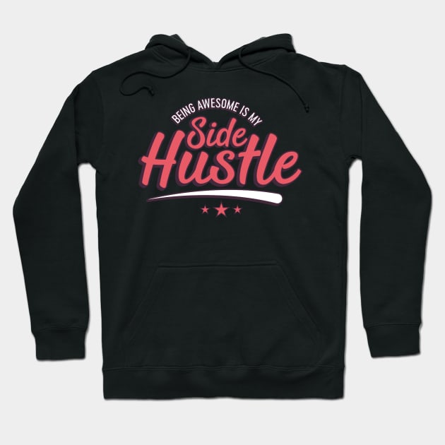 Being awesome is my side hustle Hoodie by Bubsart78